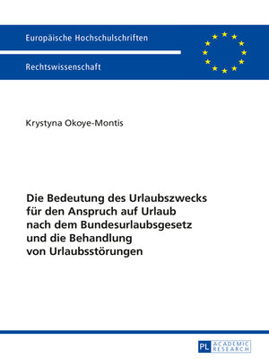 cover image of Die Bedeutung des Urlaubszwecks fuer den Anspruch auf Urlaub nach dem Bundesurlaubsgesetz und die Behandlung von Urlaubsstoerungen